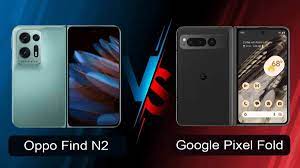 OPPO Find N vs. Google Pixel Fold